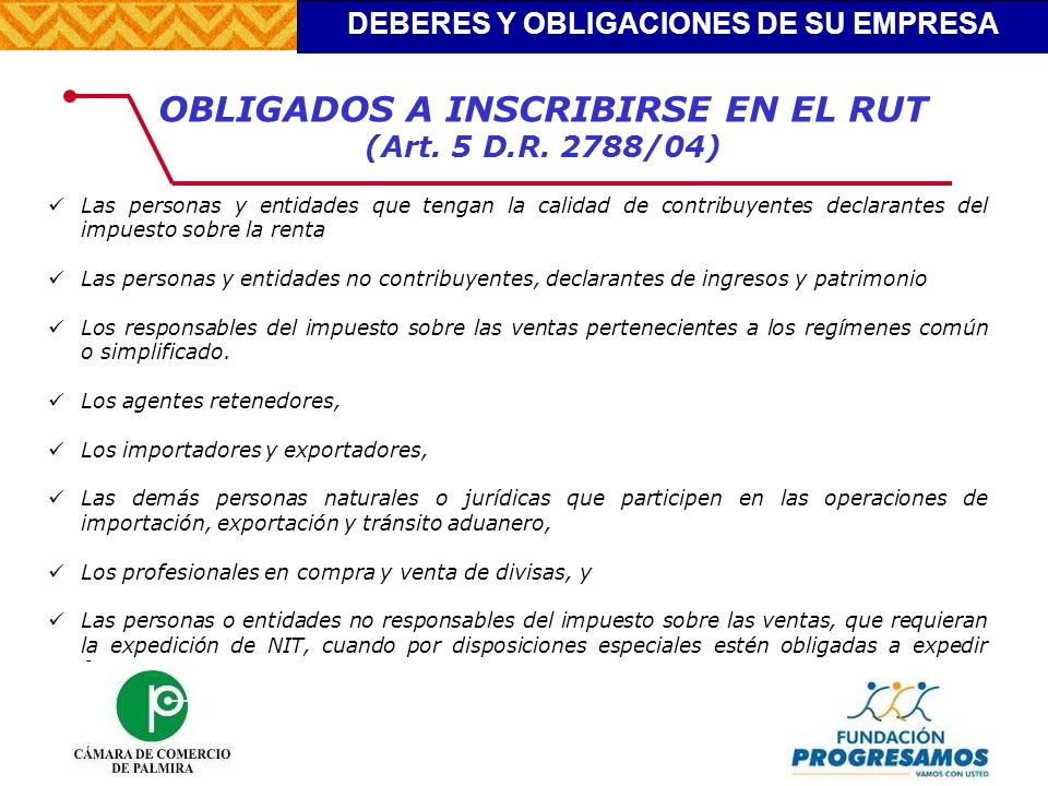 OBLIGADOS A INSCRIBIRSE EN EL RUT (Art. 5 D.R. 2788/04)