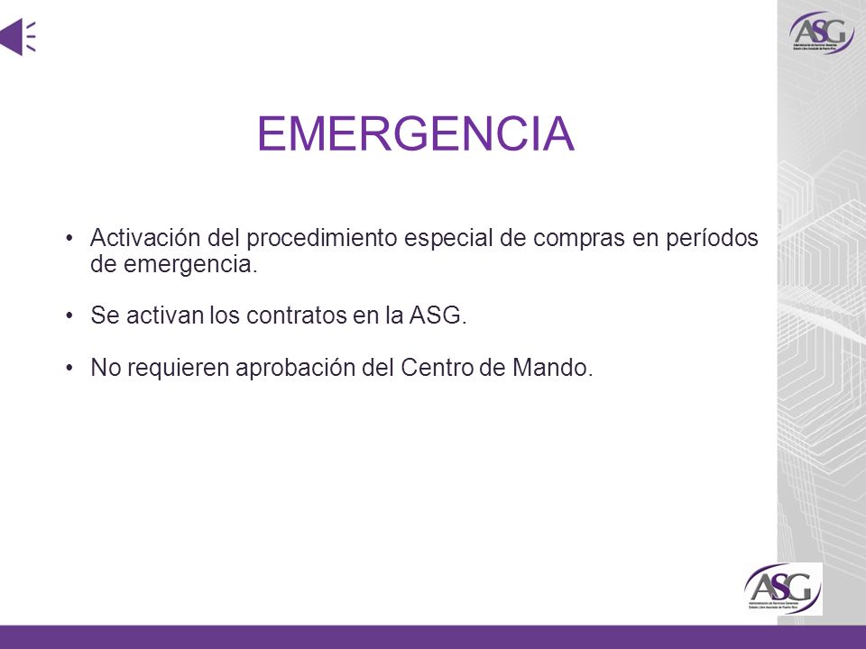 EMERGENCIA Activación del procedimiento especial de compras en períodos de emergencia. Se activan los contratos en la ASG.