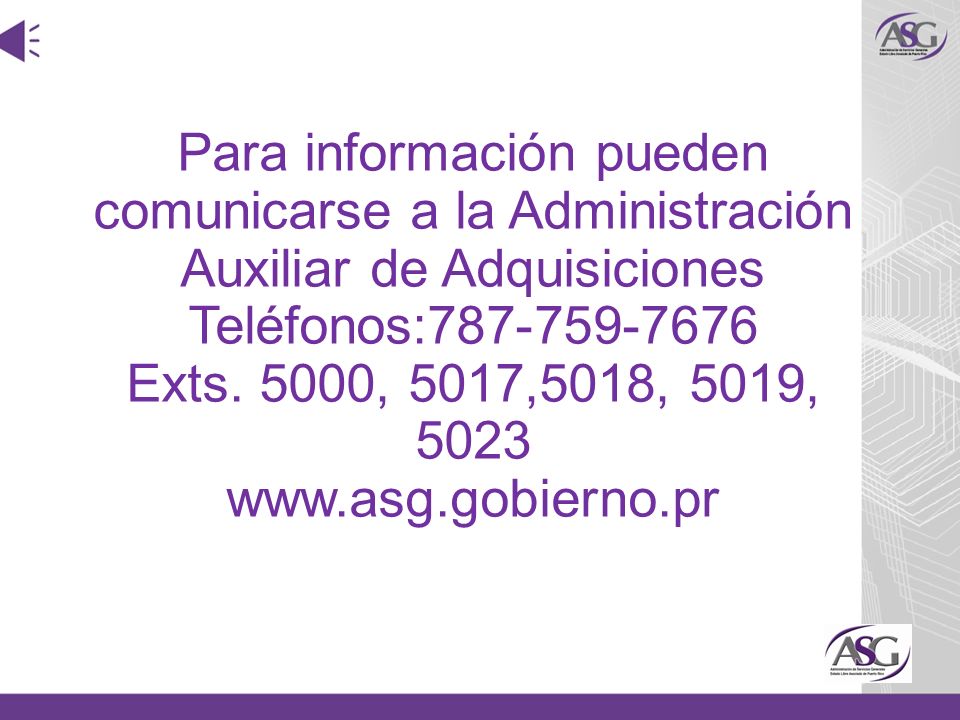 Para información pueden comunicarse a la Administración Auxiliar de Adquisiciones Teléfonos: Exts. 5000, 5017,5018, 5019,