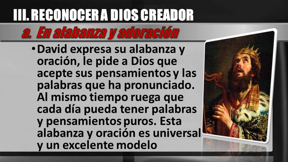 III. RECONOCER A DIOS CREADOR a. En alabanza y adoración