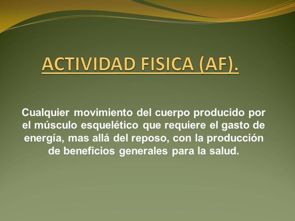 ACTIVIDAD FISICA (AF).