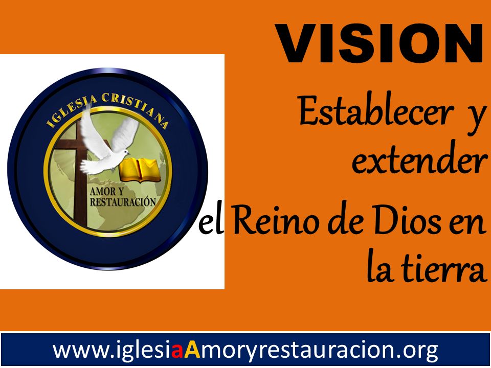VISION Establecer y extender el Reino de Dios en la tierra
