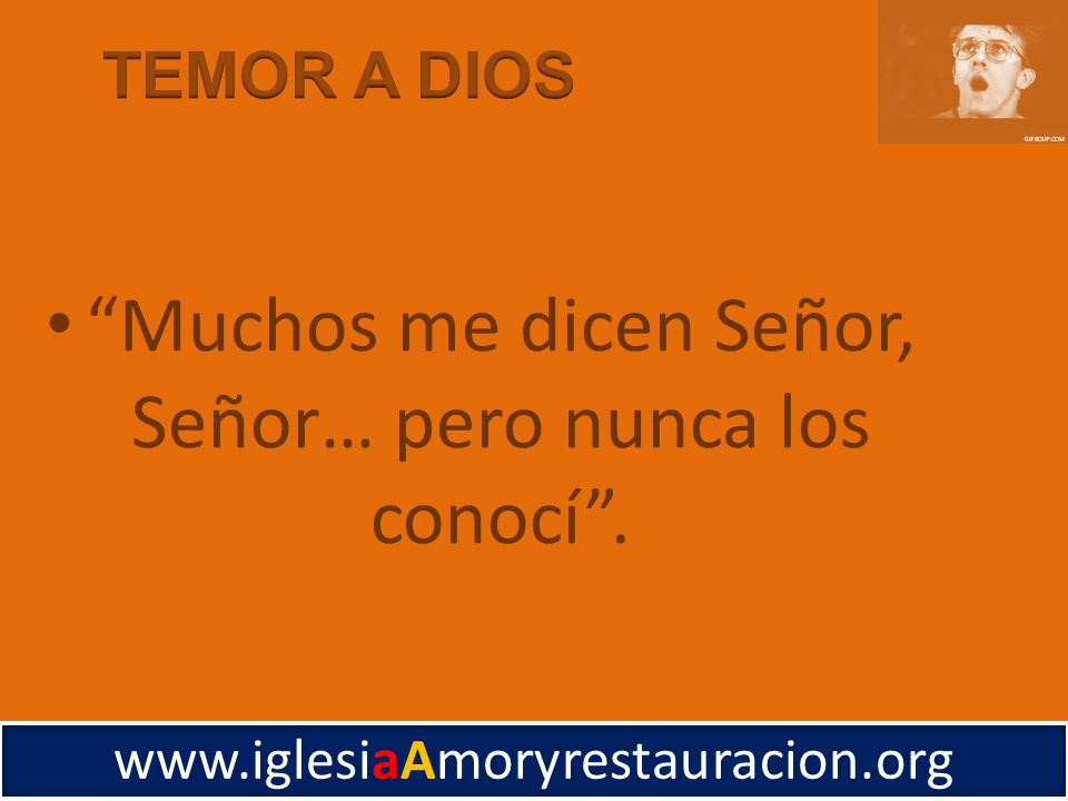 Muchos me dicen Señor, Señor… pero nunca los conocí .