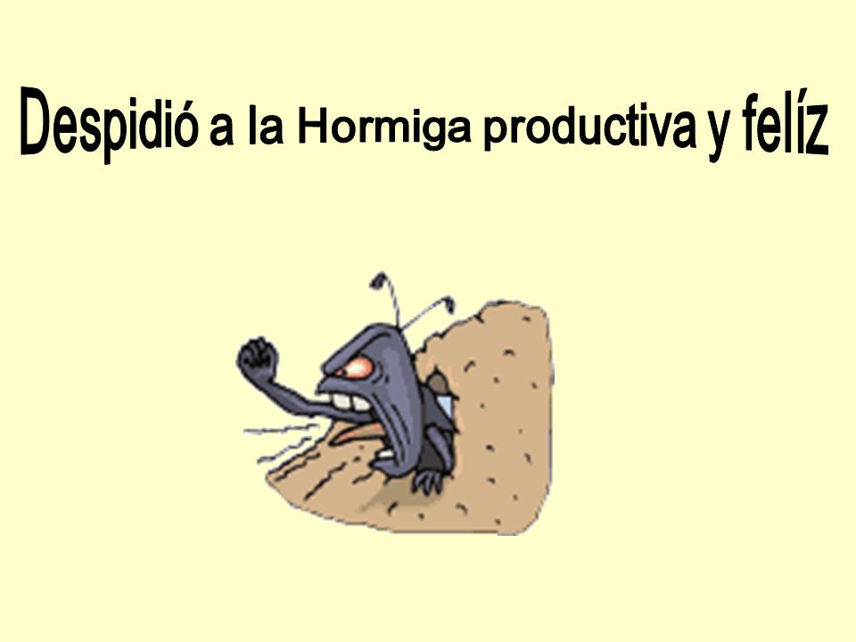 Despidió a la Hormiga productiva y felíz