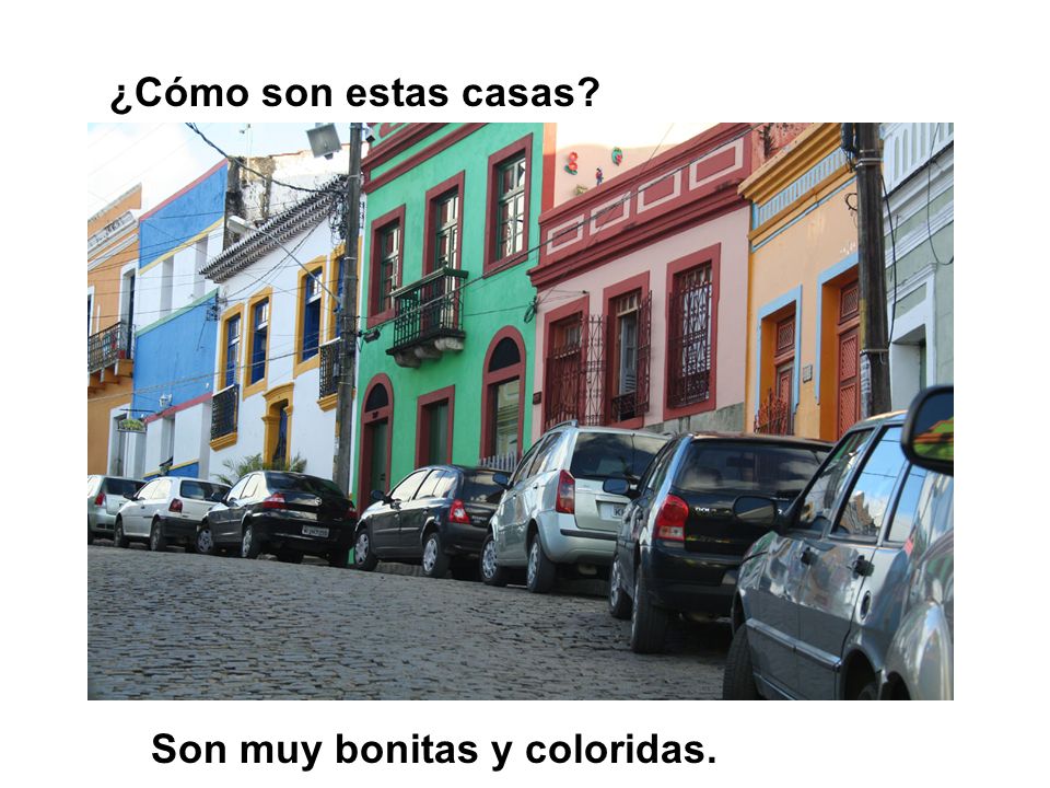 ¿Cómo son estas casas Son muy bonitas y coloridas.