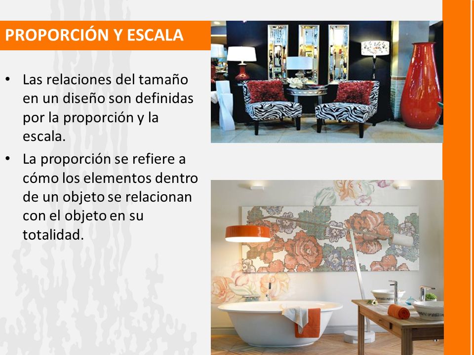 PROPORCIÓN Y ESCALA Las relaciones del tamaño en un diseño son definidas por la proporción y la escala.