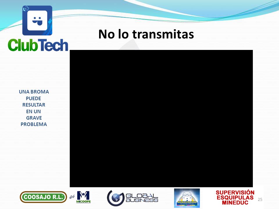 No lo transmitas UNA BROMA PUEDE RESULTAR EN UN GRAVE PROBLEMA