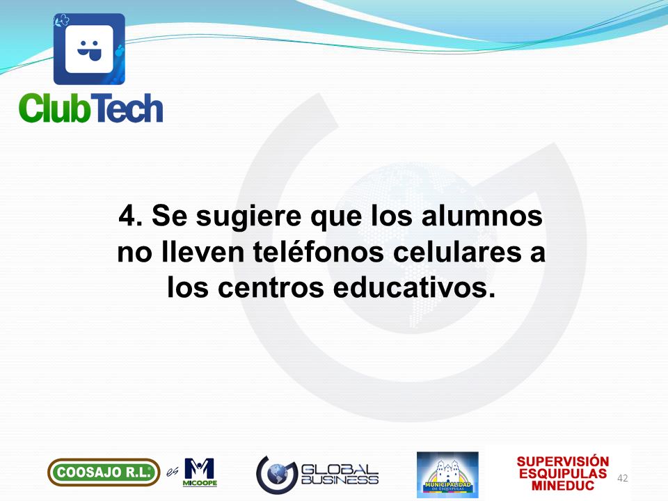 4. Se sugiere que los alumnos no lleven teléfonos celulares a los centros educativos.