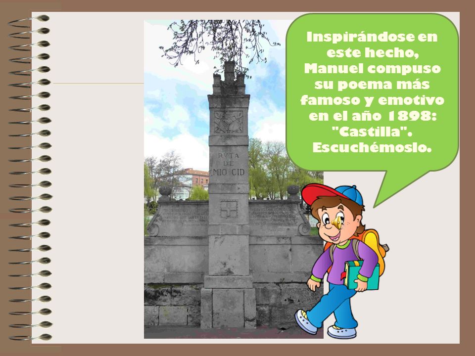 Inspirándose en este hecho, Manuel compuso su poema más famoso y emotivo en el año 1898: Castilla .