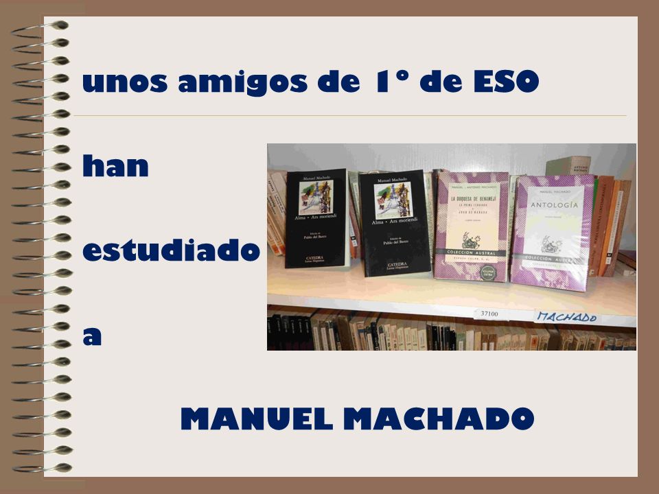 unos amigos de 1º de ESO han estudiado a MANUEL MACHADO