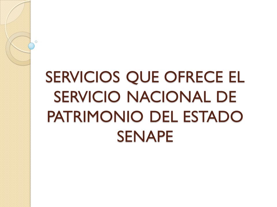 SERVICIOS QUE OFRECE EL SERVICIO NACIONAL DE PATRIMONIO DEL ESTADO SENAPE