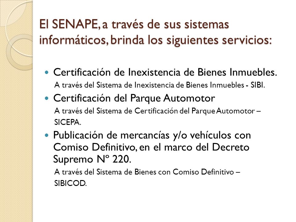 El SENAPE, a través de sus sistemas informáticos, brinda los siguientes servicios: