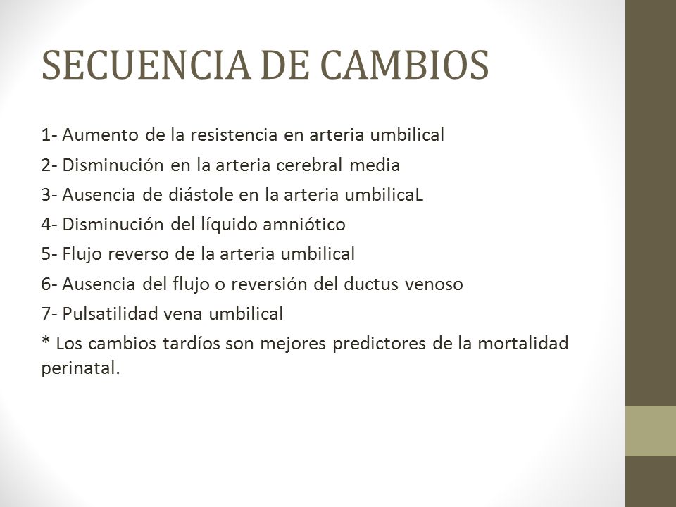 SECUENCIA DE CAMBIOS 1- Aumento de la resistencia en arteria umbilical