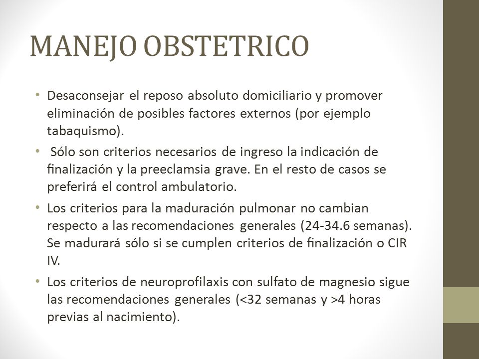 MANEJO OBSTETRICO Desaconsejar el reposo absoluto domiciliario y promover eliminación de posibles factores externos (por ejemplo tabaquismo).