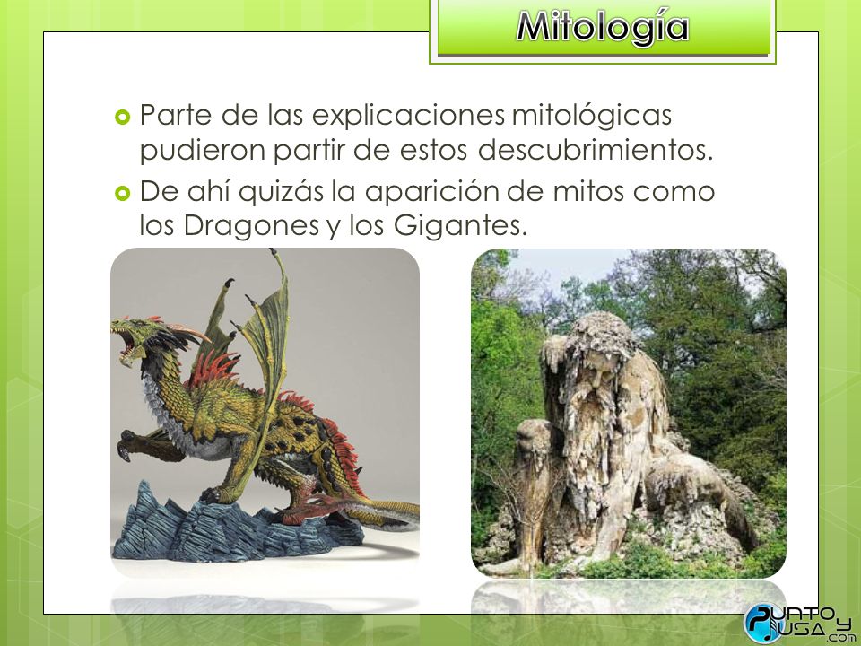 Mitología Parte de las explicaciones mitológicas pudieron partir de estos descubrimientos.