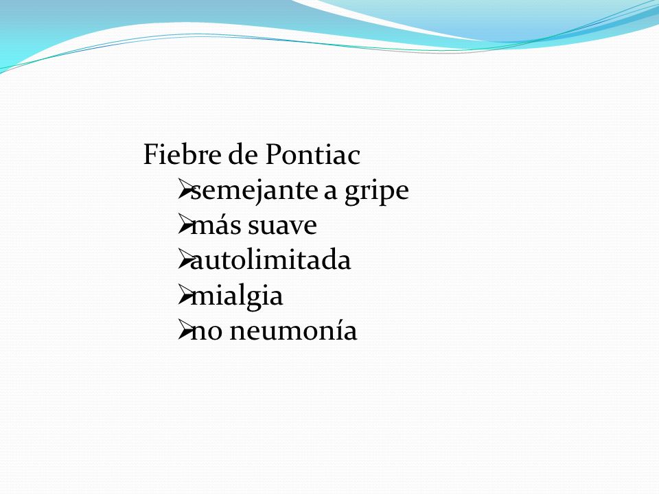 Fiebre de Pontiac semejante a gripe más suave autolimitada mialgia no neumonía
