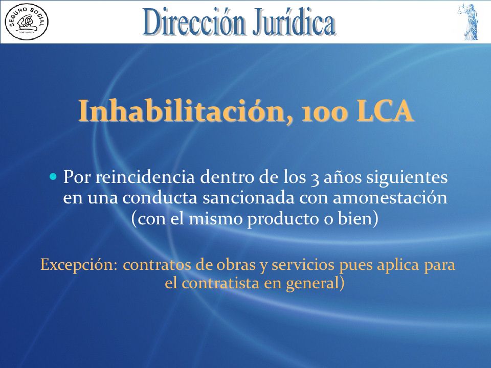 Inhabilitación, 100 LCA Por reincidencia dentro de los 3 años siguientes en una conducta sancionada con amonestación (con el mismo producto o bien)