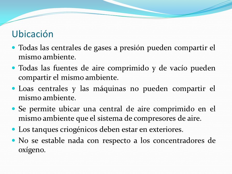 Ubicación Todas las centrales de gases a presión pueden compartir el mismo ambiente.