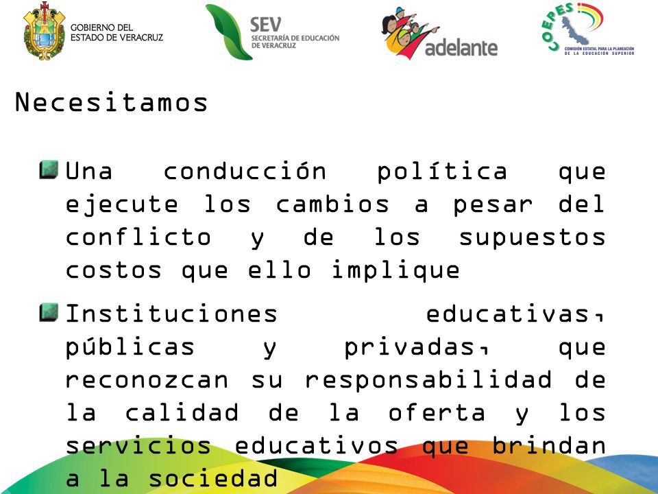 Necesitamos Una conducción política que ejecute los cambios a pesar del conflicto y de los supuestos costos que ello implique.