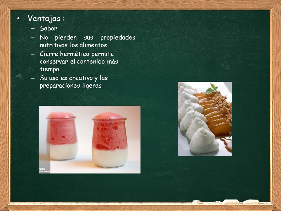 Ventajas : Sabor No pierden sus propiedades nutritivas los alimentos