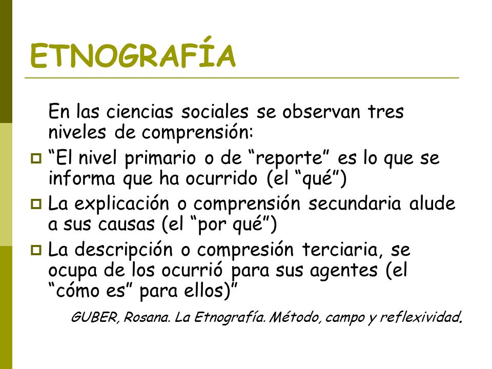 ETNOGRAFÍA En las ciencias sociales se observan tres niveles de comprensión: