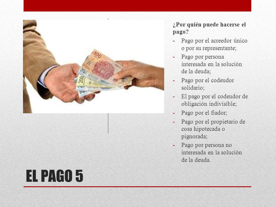 EL PAGO 5 ¿Por quién puede hacerse el pago