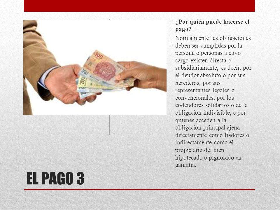 EL PAGO 3 ¿Por quién puede hacerse el pago