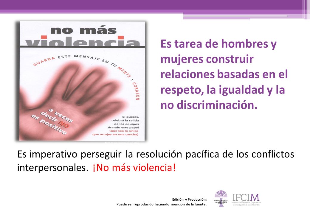 Es tarea de hombres y mujeres construir relaciones basadas en el respeto, la igualdad y la no discriminación.