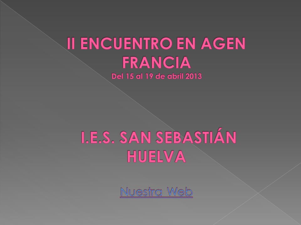 II ENCUENTRO EN AGEN FRANCIA Del 15 al 19 de abril 2013 I. E. S