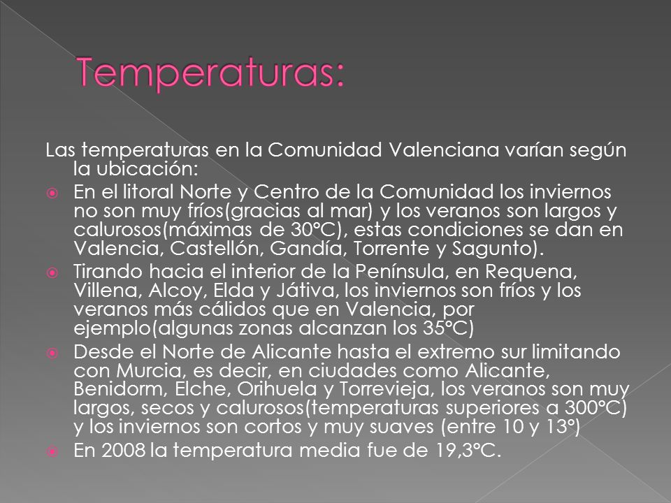 Temperaturas: Las temperaturas en la Comunidad Valenciana varían según la ubicación: