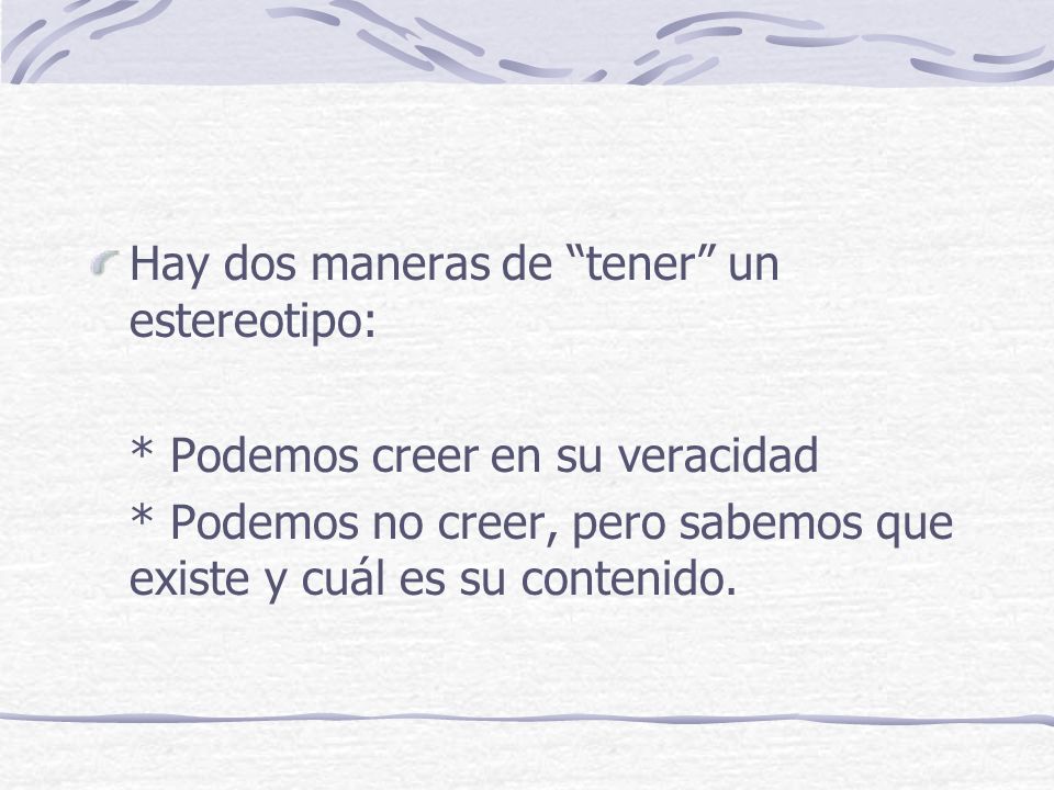 Hay dos maneras de tener un estereotipo: