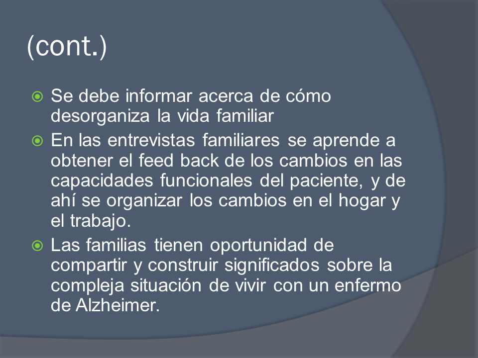 (cont.) Se debe informar acerca de cómo desorganiza la vida familiar