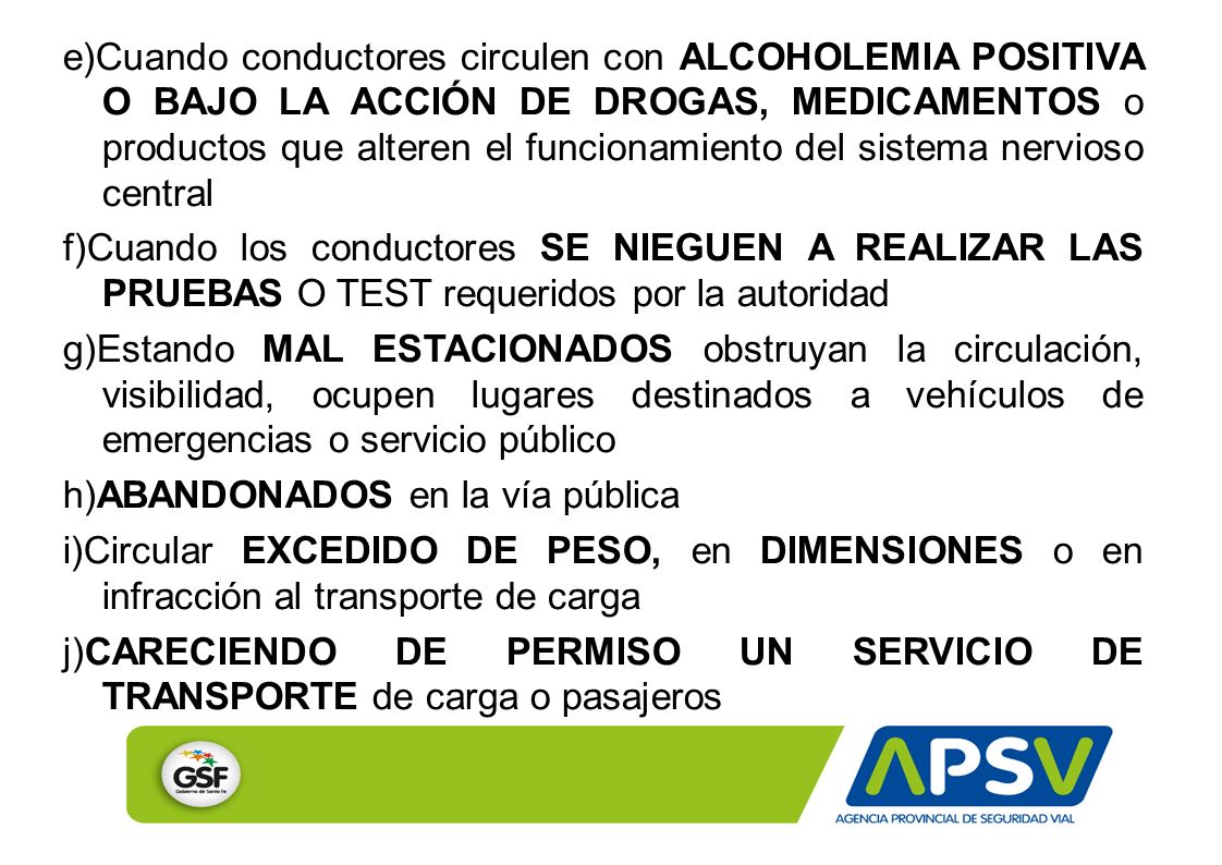 e)Cuando conductores circulen con ALCOHOLEMIA POSITIVA O BAJO LA ACCIÓN DE DROGAS, MEDICAMENTOS o productos que alteren el funcionamiento del sistema nervioso central