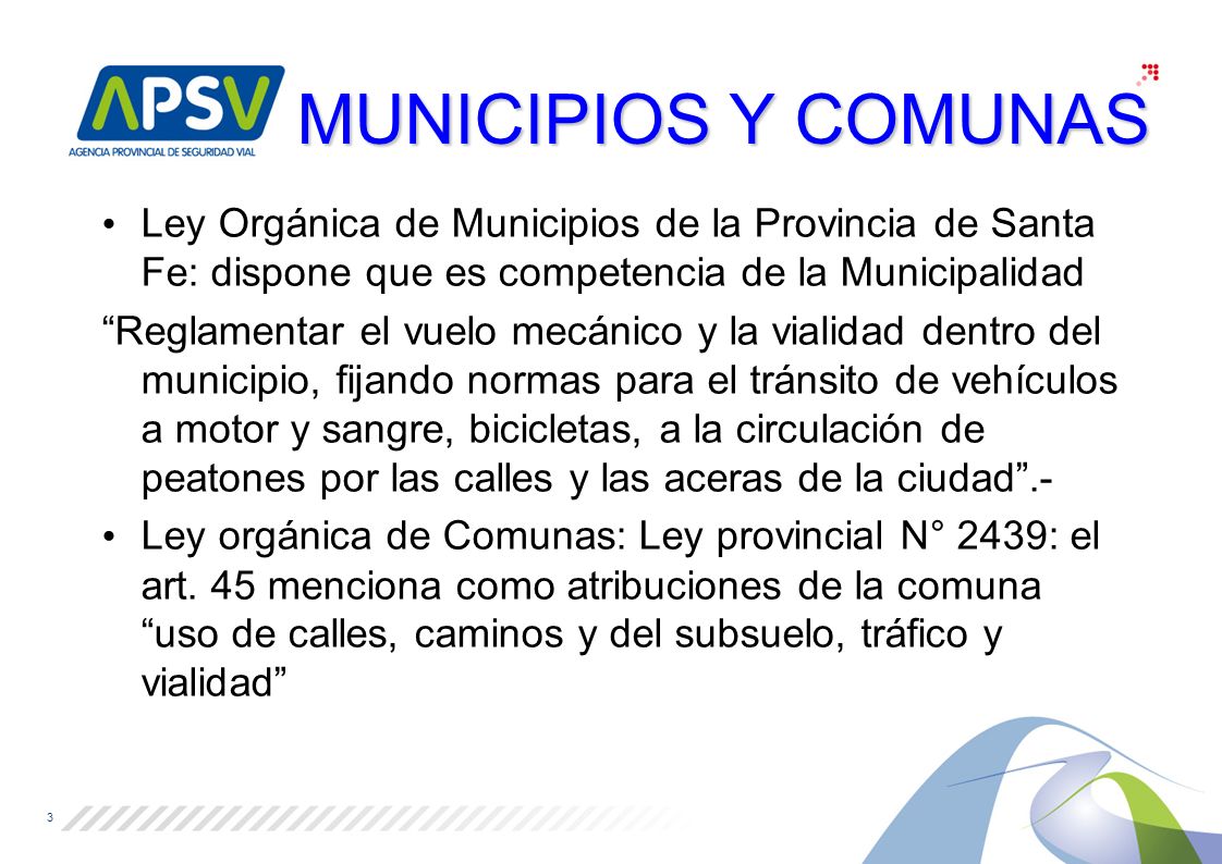 MUNICIPIOS Y COMUNAS Ley Orgánica de Municipios de la Provincia de Santa Fe: dispone que es competencia de la Municipalidad.