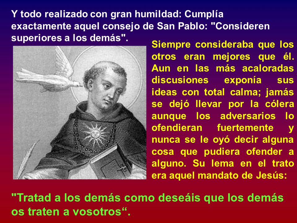 Tratad a los demás como deseáis que los demás os traten a vosotros .