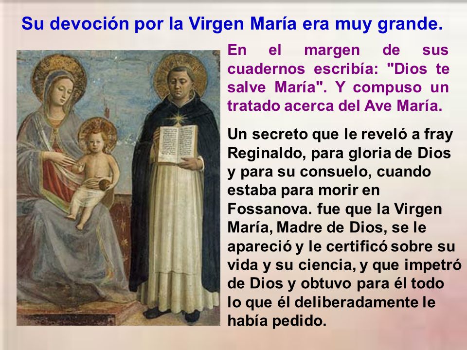 Su devoción por la Virgen María era muy grande.