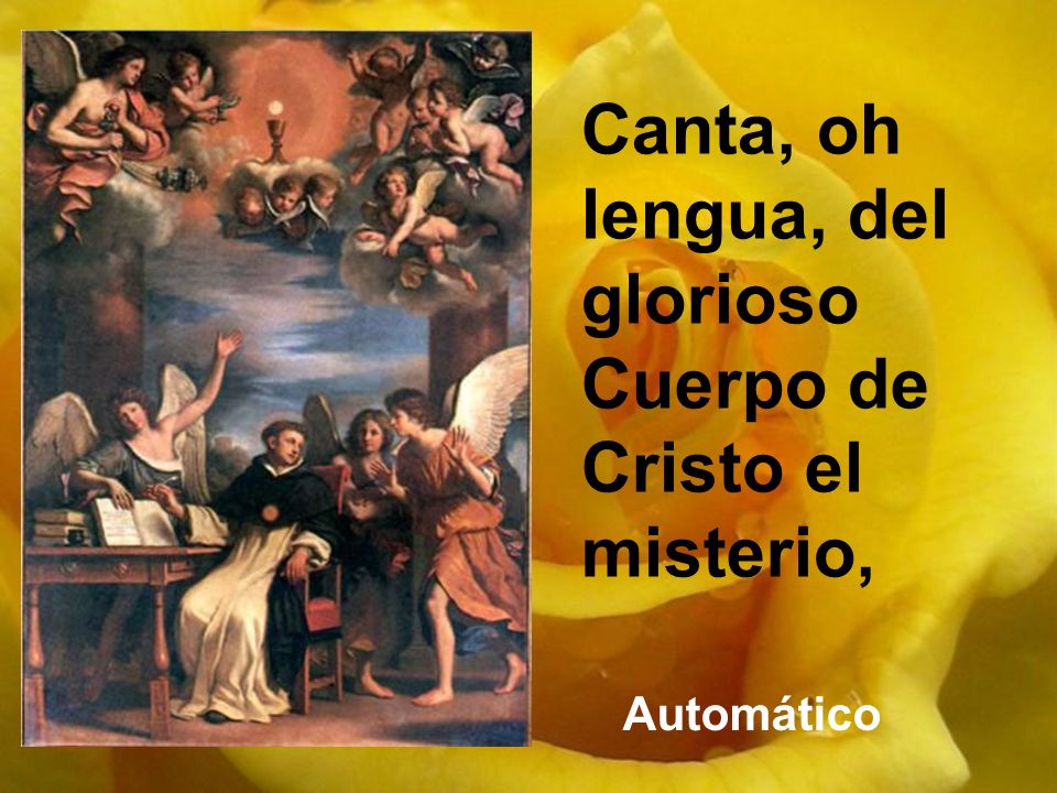 Canta, oh lengua, del glorioso Cuerpo de Cristo el misterio,