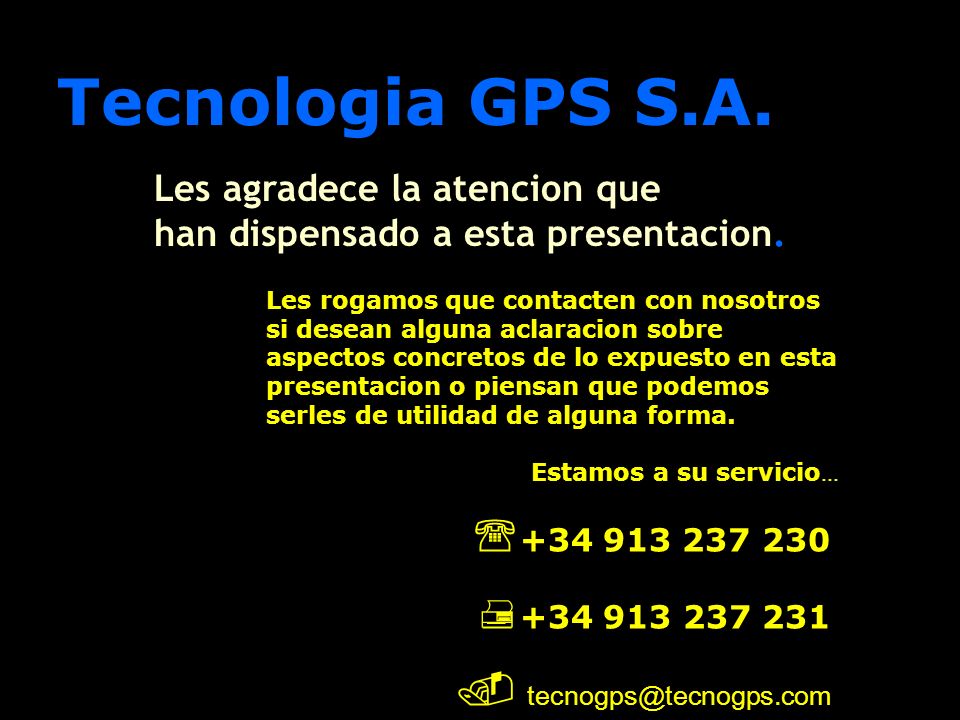 Tecnologia GPS S.A. Les agradece la atencion que. han dispensado a esta presentacion.
