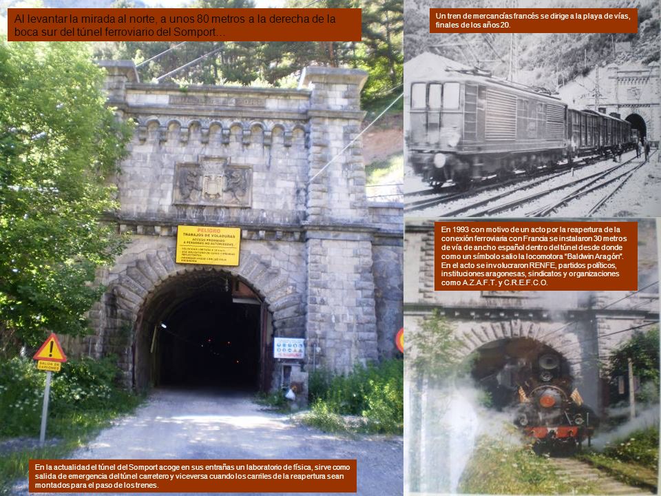 Al levantar la mirada al norte, a unos 80 metros a la derecha de la boca sur del túnel ferroviario del Somport…