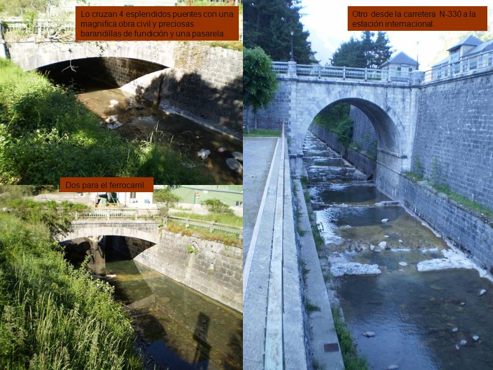 Lo cruzan 4 esplendidos puentes con una magnifica obra civil y preciosas barandillas de fundición y una pasarela.
