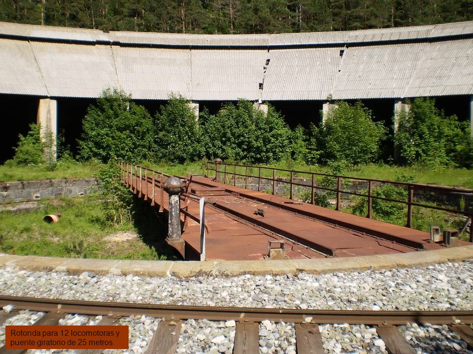Rotonda para 12 locomotoras y puente giratorio de 25 metros.