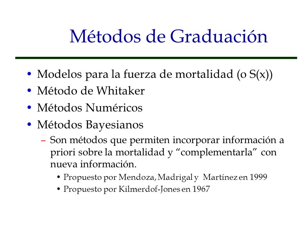 Métodos de Graduación Modelos para la fuerza de mortalidad (o S(x))