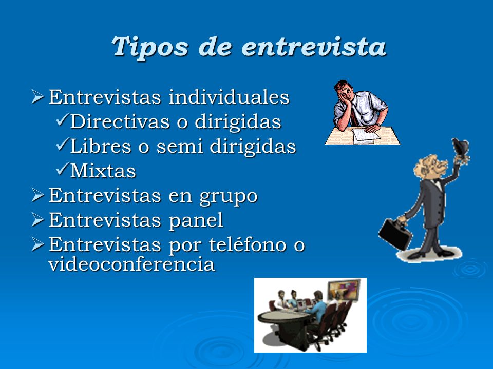 Tipos de entrevista Entrevistas individuales Directivas o dirigidas