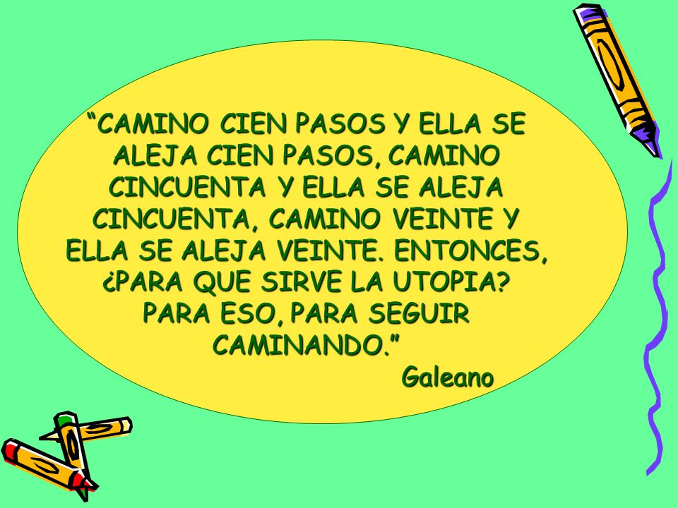 CAMINO CIEN PASOS Y ELLA SE ALEJA CIEN PASOS, CAMINO CINCUENTA Y ELLA SE ALEJA CINCUENTA, CAMINO VEINTE Y ELLA SE ALEJA VEINTE.