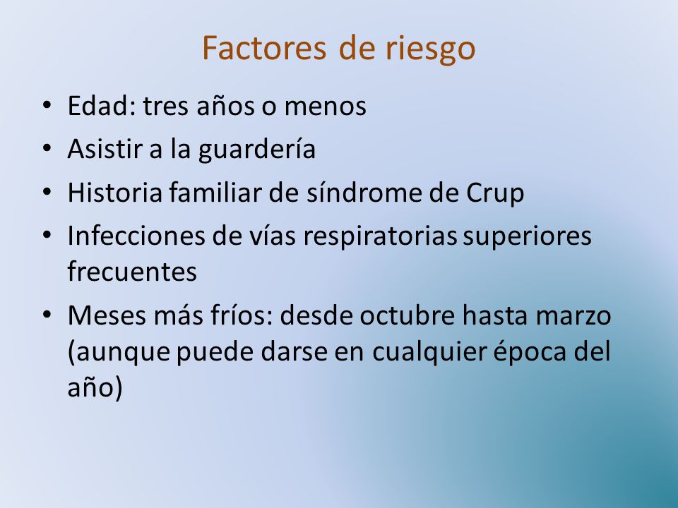 Factores de riesgo Edad: tres años o menos Asistir a la guardería