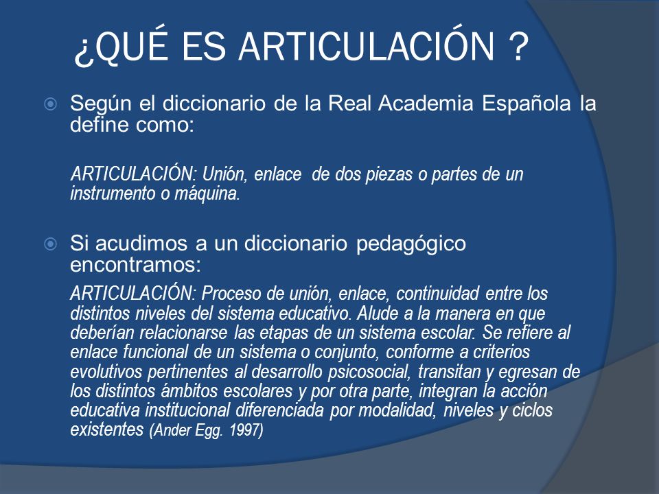 ¿QUÉ ES ARTICULACIÓN Según el diccionario de la Real Academia Española la define como: