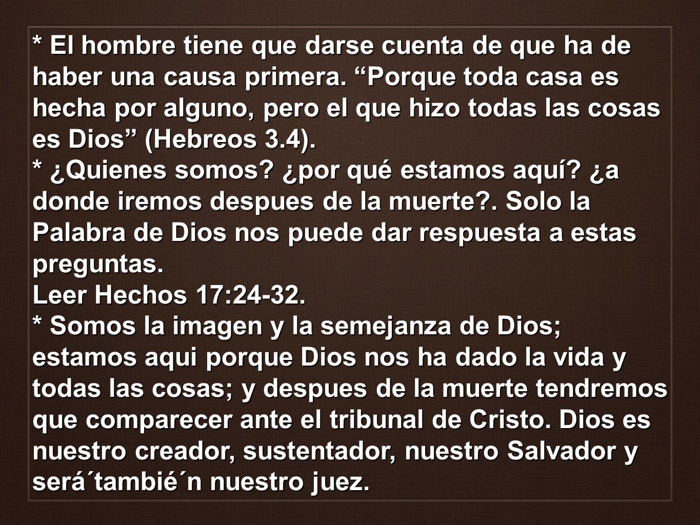 El hombre tiene que darse cuenta de que ha de haber una causa primera