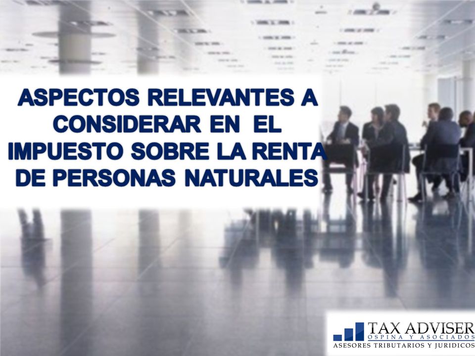 ASPECTOS RELEVANTES A CONSIDERAR EN EL IMPUESTO SOBRE LA RENTA