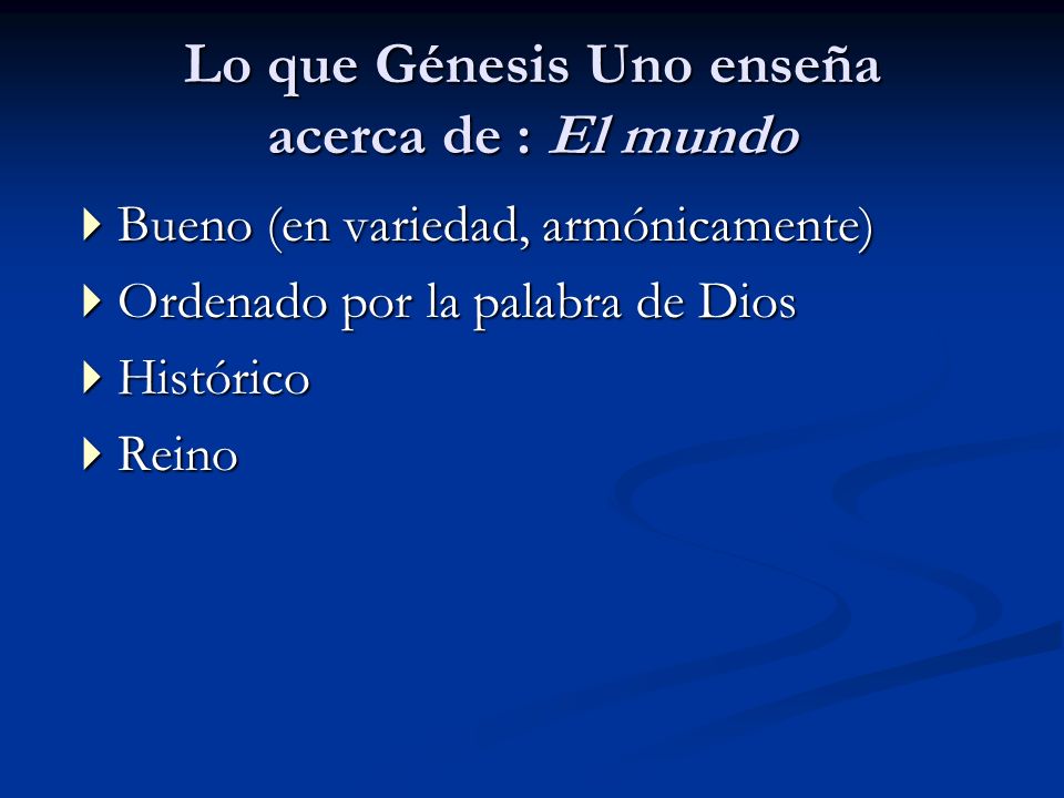 Lo que Génesis Uno enseña acerca de : El mundo