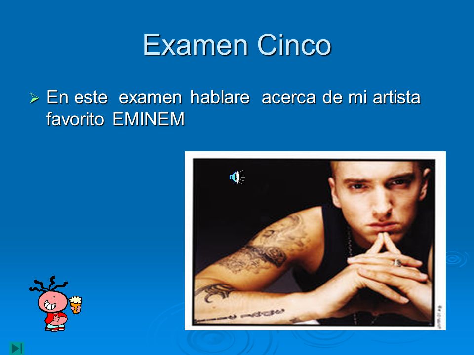 Examen Cinco En este examen hablare acerca de mi artista favorito EMINEM